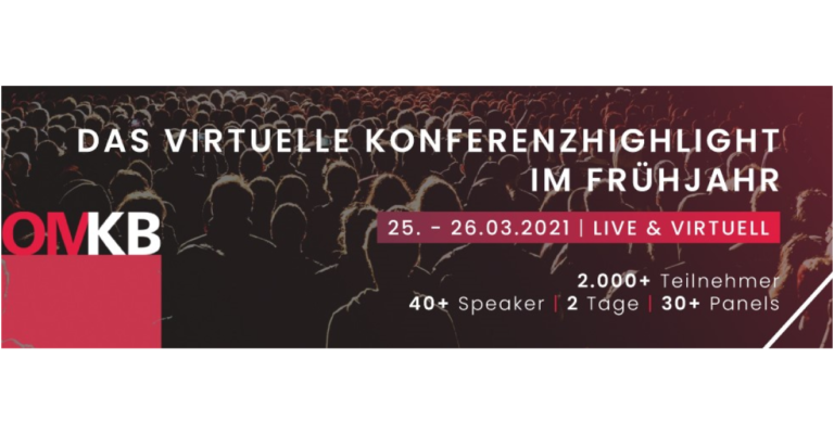 Das virtuelle Konferenzhighlight im Frühjahr. Die OMKB am 25. und 26. März 2021