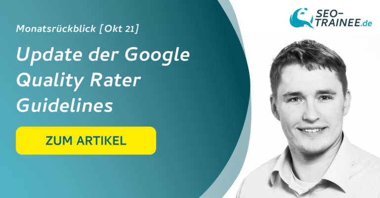 SEO-Trainee Monatsrückblick Oktober 2021 mit dem Hauptthema Update der Google Quality Rater Guidelines