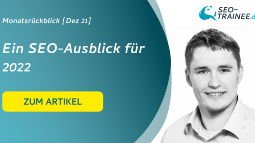 Beitragsbild für unseren Monatsrückblick im Dezember 21. Das Hauptthema ist ein SEO-Ausblick für 2022.