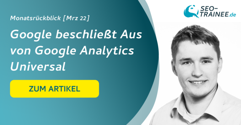 SEO-Monatsrückblick März 2022: Google beschließt Aus von Google Analytics Universal - Beitragsbild