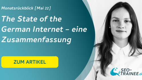 SEO-Monatsrückblick Mai 2022: The State of the German Internet – eine Zusammenfassung