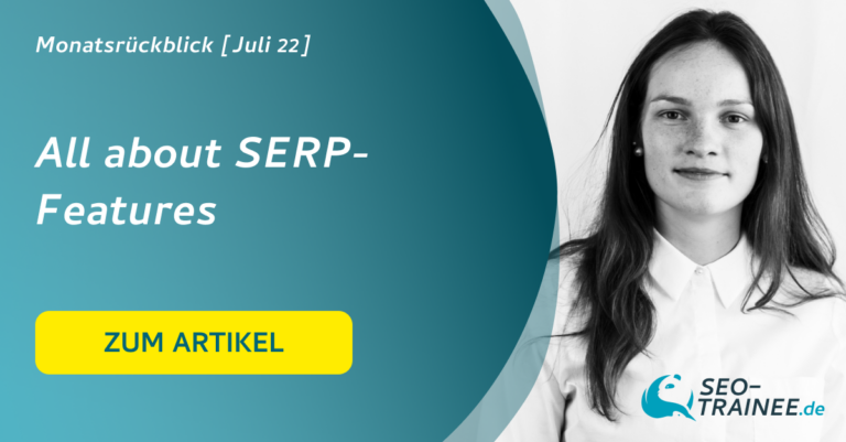 SEO-Monatsrückblick Juli 22: All about SERP Features. Beitragsbild