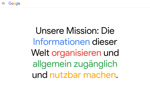 Auf dem Bild ist der folgende Text zu lesen: "Unsere Mission: Die Informationen dieser Welt organisieren und allgemein zugänglich und nutzbar machen." So beschreibt Google seine Mission.